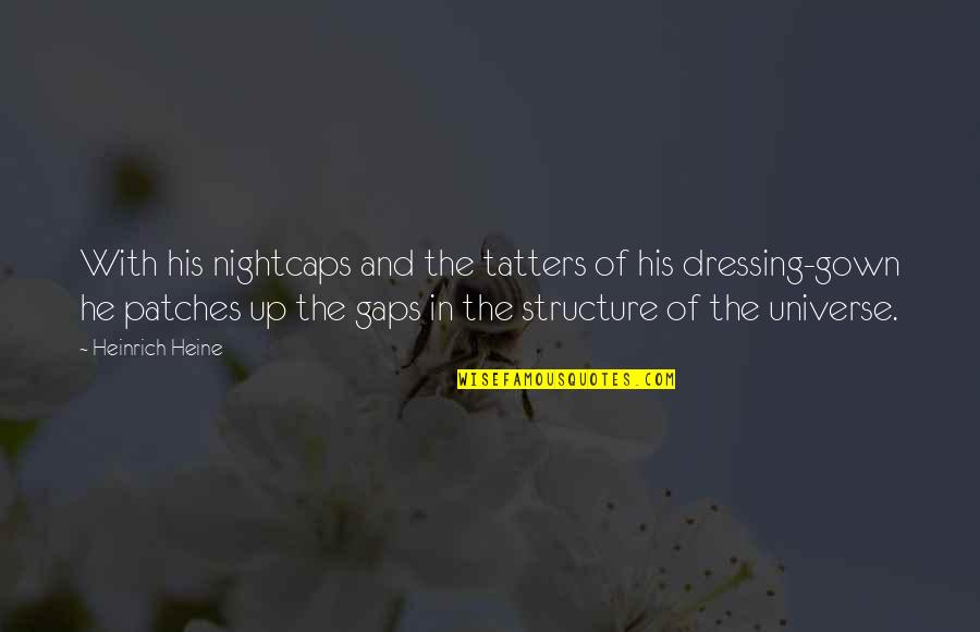 Zaccardo Clark Quotes By Heinrich Heine: With his nightcaps and the tatters of his