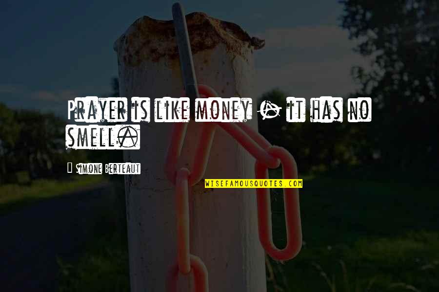 Zaccarellis Quotes By Simone Berteaut: Prayer is like money - it has no Zaccarellis Quotes By Simone Berteaut: Prayer is like money - it has no