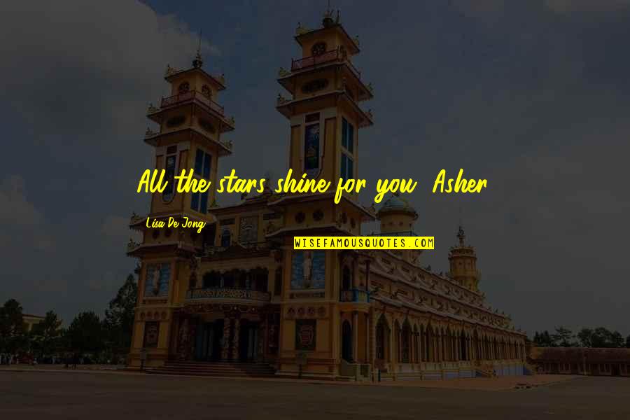 Zaccariellos Wallingford Quotes By Lisa De Jong: All the stars shine for you, Asher. Zaccariellos Wallingford Quotes By Lisa De Jong: All the stars shine for you, Asher.