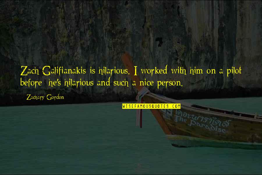 Zach Galifianakis Quotes By Zachary Gordon: Zach Galifianakis is hilarious. I worked with him