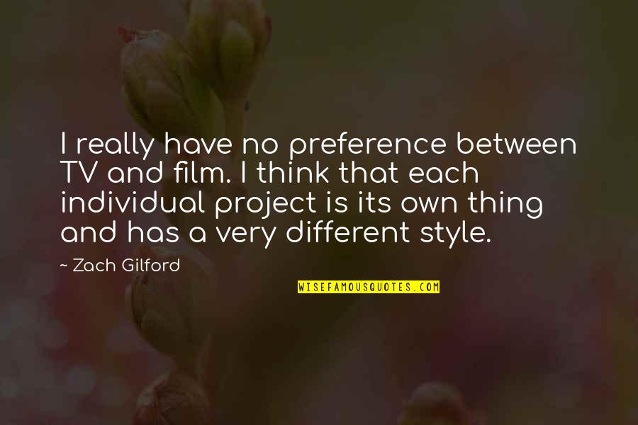 Zach Gilford Quotes By Zach Gilford: I really have no preference between TV and Zach Gilford Quotes By Zach Gilford: I really have no preference between TV and