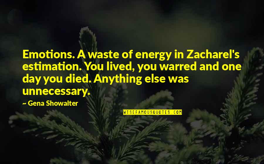 Zacharel's Quotes By Gena Showalter: Emotions. A waste of energy in Zacharel's estimation.