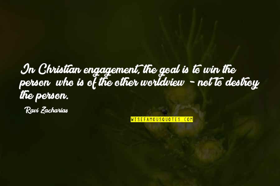 Zacharias Quotes By Ravi Zacharias: In Christian engagement, the goal is to win Zacharias Quotes By Ravi Zacharias: In Christian engagement, the goal is to win