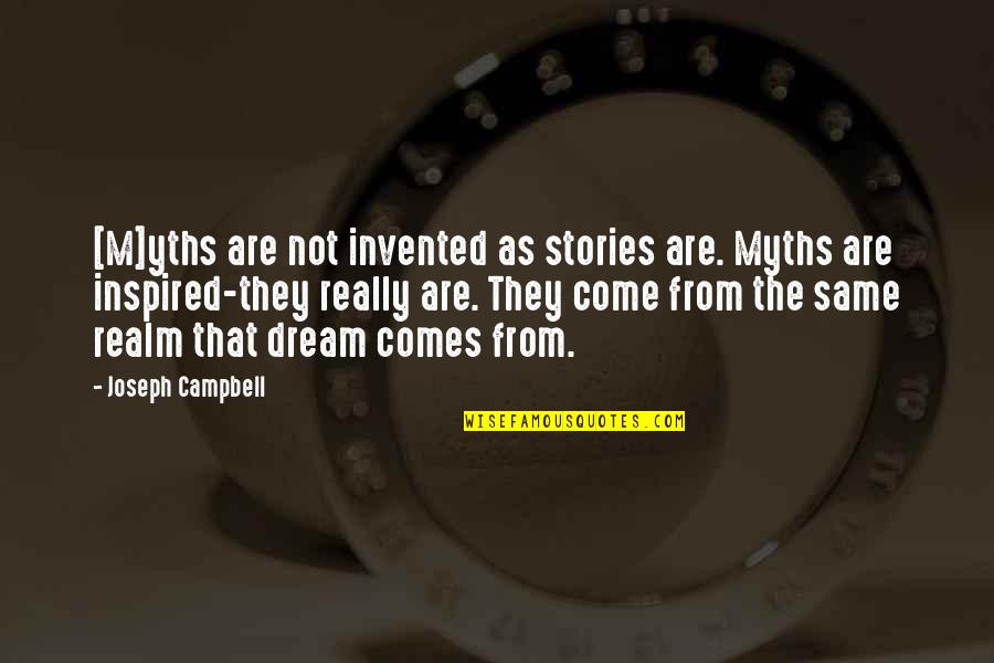 Zachariou Agglika Quotes By Joseph Campbell: [M]yths are not invented as stories are. Myths