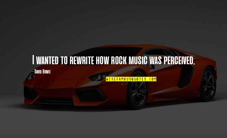 Zachary King Quotes By David Bowie: I wanted to rewrite how rock music was Zachary King Quotes By David Bowie: I wanted to rewrite how rock music was