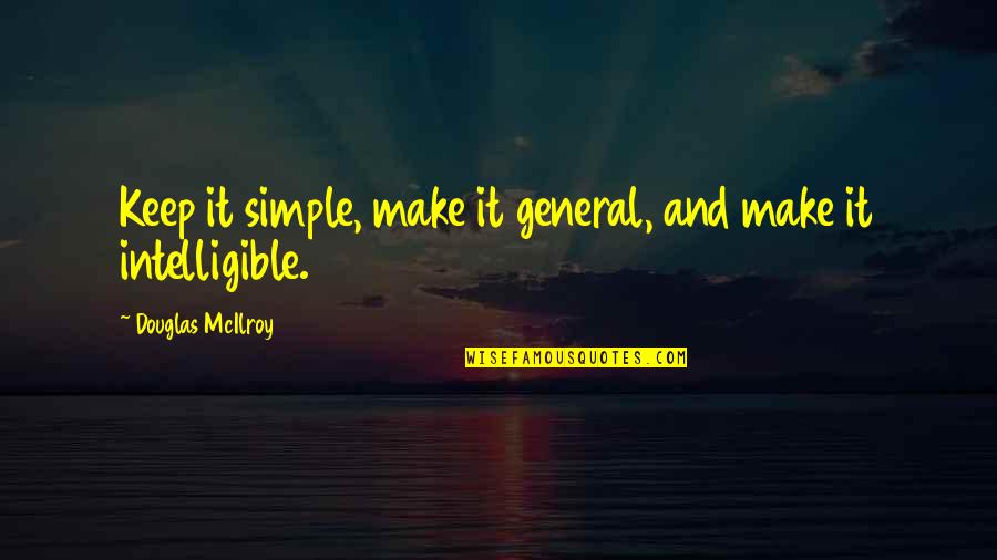 Zachary Kirk Quotes By Douglas McIlroy: Keep it simple, make it general, and make