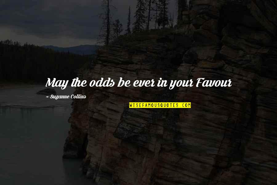 Zachmanno Quotes By Suzanne Collins: May the odds be ever in your Favour
