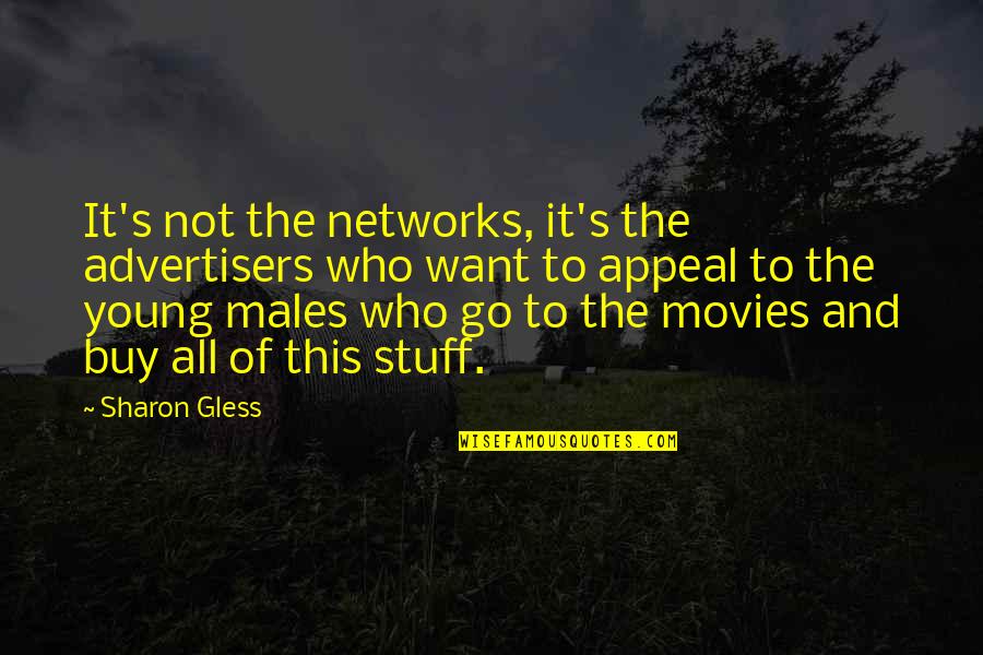 Zachos Realty Quotes By Sharon Gless: It's not the networks, it's the advertisers who