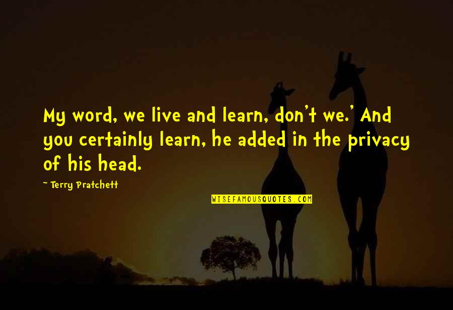 Zachos Realty Quotes By Terry Pratchett: My word, we live and learn, don't we.'