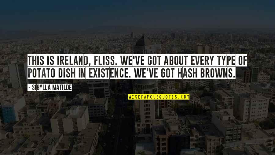 Zachosau Quotes By Sibylla Matilde: This is Ireland, Fliss. We've got about every