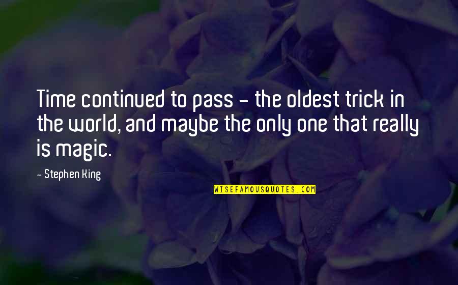 Zachosau Quotes By Stephen King: Time continued to pass - the oldest trick