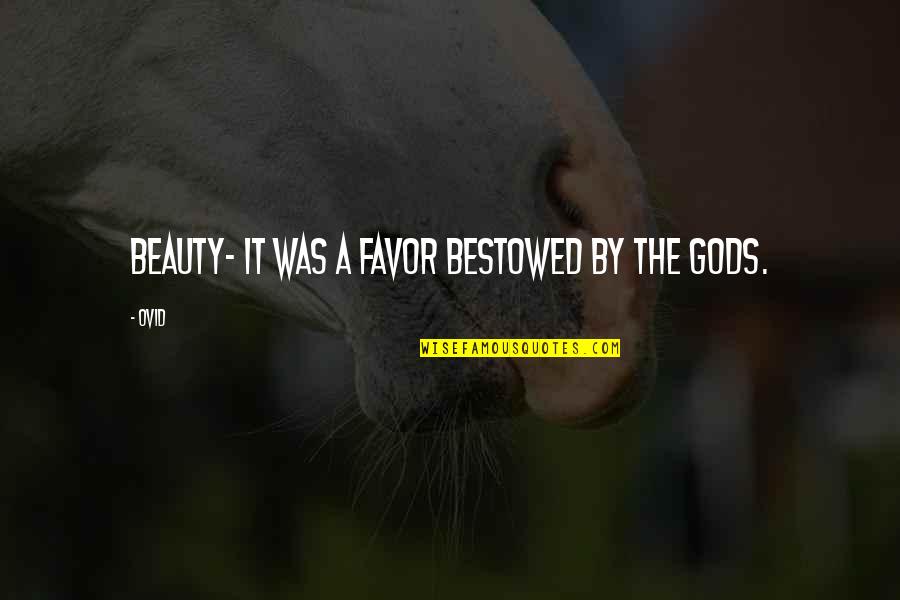 Zachrich Family Funeral Home Quotes By Ovid: Beauty- it was a favor bestowed by the