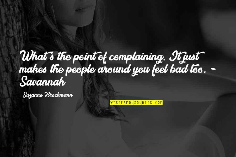 Zachrich Family Funeral Home Quotes By Suzanne Brockmann: What's the point of complaining. It just makes