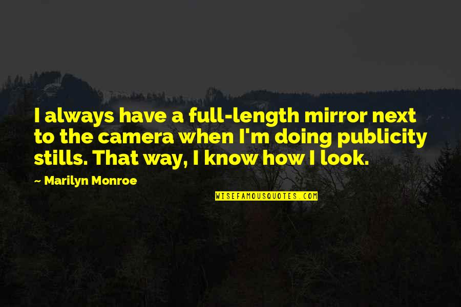 Zachry'n'meronym Quotes By Marilyn Monroe: I always have a full-length mirror next to Zachry'n'meronym Quotes By Marilyn Monroe: I always have a full-length mirror next to
