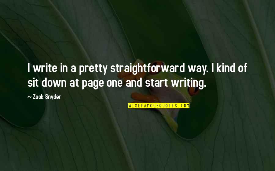 Zack Snyder Quotes By Zack Snyder: I write in a pretty straightforward way. I