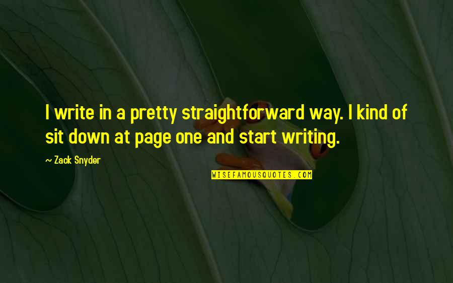 Zack's Quotes By Zack Snyder: I write in a pretty straightforward way. I