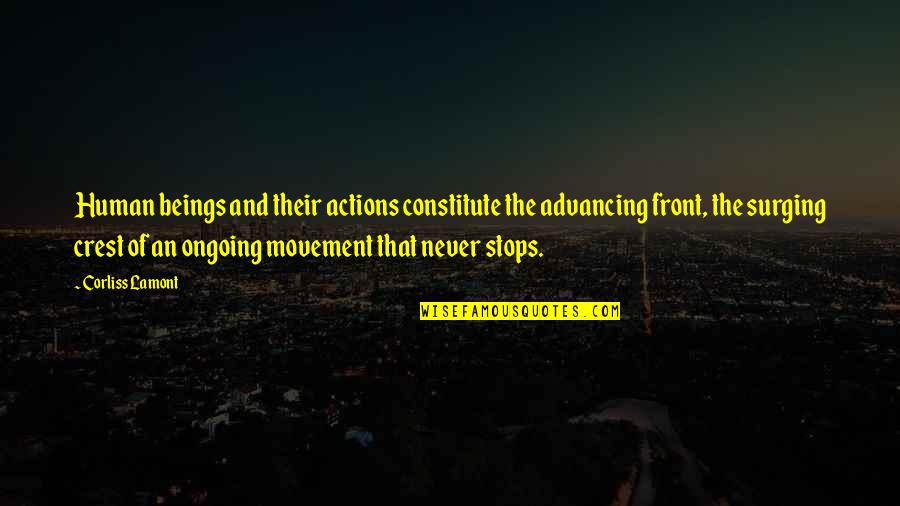 Zacky Vengeance Quotes By Corliss Lamont: Human beings and their actions constitute the advancing Zacky Vengeance Quotes By Corliss Lamont: Human beings and their actions constitute the advancing