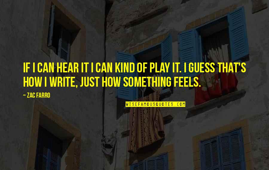 Zac's Quotes By Zac Farro: If I can hear it I can kind