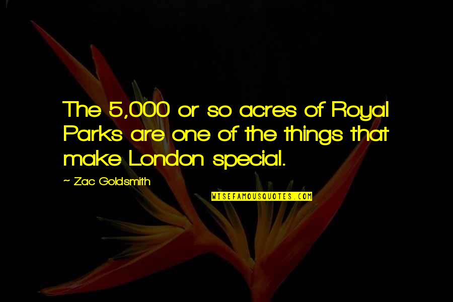 Zac's Quotes By Zac Goldsmith: The 5,000 or so acres of Royal Parks