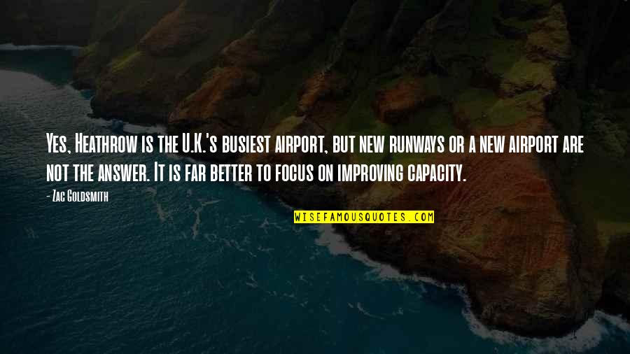 Zac's Quotes By Zac Goldsmith: Yes, Heathrow is the U.K.'s busiest airport, but