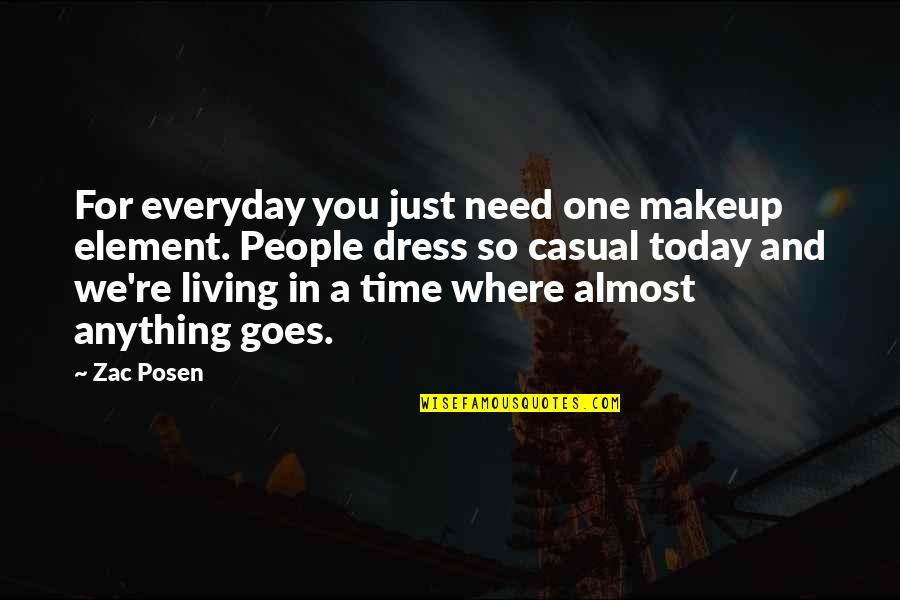 Zac's Quotes By Zac Posen: For everyday you just need one makeup element.
