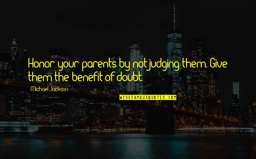 Zaczal Quotes By Michael Jackson: Honor your parents by not judging them. Give Zaczal Quotes By Michael Jackson: Honor your parents by not judging them. Give