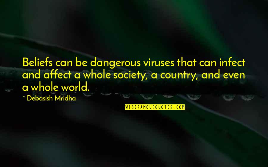 Zaczekam Quotes By Debasish Mridha: Beliefs can be dangerous viruses that can infect