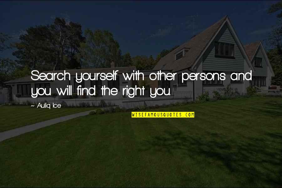 Zaczynski Quotes By Auliq Ice: Search yourself with other persons and you will