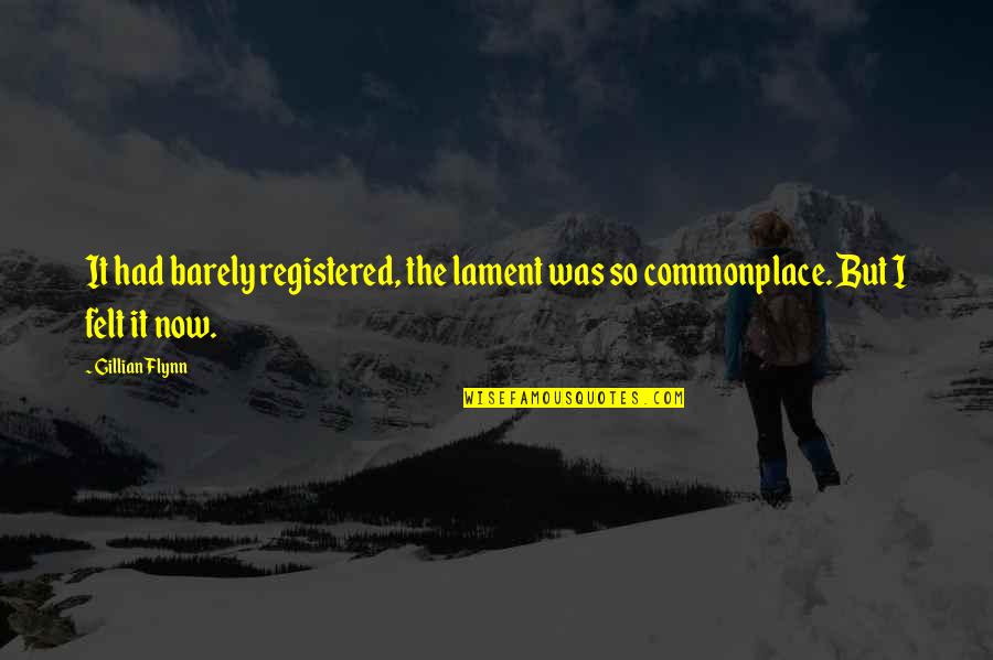 Zaczynski Quotes By Gillian Flynn: It had barely registered, the lament was so