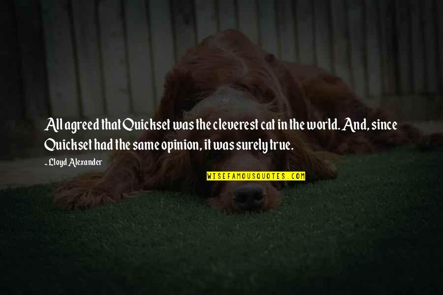 Zaczynski Quotes By Lloyd Alexander: All agreed that Quickset was the cleverest cat Zaczynski Quotes By Lloyd Alexander: All agreed that Quickset was the cleverest cat
