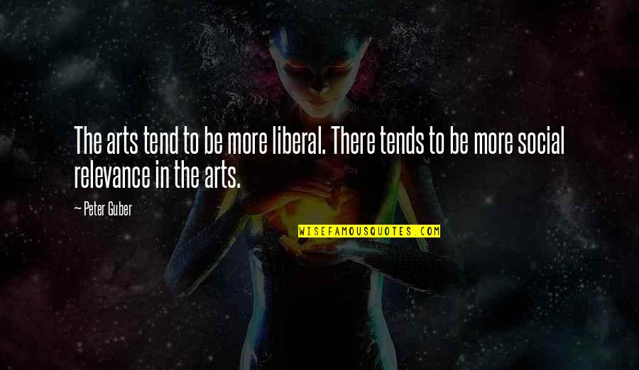 Zadaa Quig Quotes By Peter Guber: The arts tend to be more liberal. There