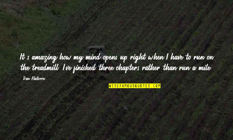Zadarmo Netflix Quotes By Dan Alatorre: It's amazing how my mind opens up right Zadarmo Netflix Quotes By Dan Alatorre: It's amazing how my mind opens up right