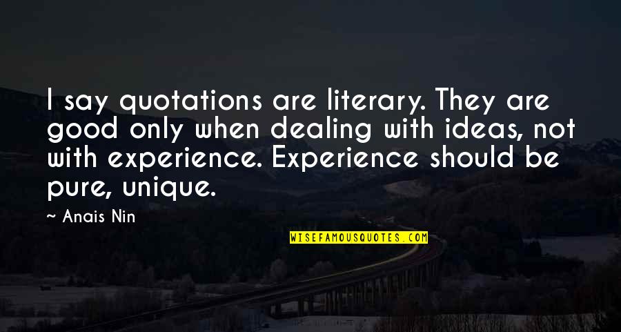 Zadbagher Quotes By Anais Nin: I say quotations are literary. They are good Zadbagher Quotes By Anais Nin: I say quotations are literary. They are good