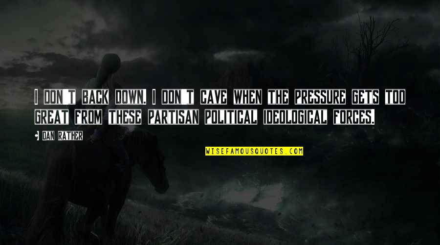 Zadir Arabian Quotes By Dan Rather: I don't back down. I don't cave when