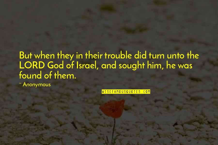Zadnje Dekle Quotes By Anonymous: But when they in their trouble did turn Zadnje Dekle Quotes By Anonymous: But when they in their trouble did turn