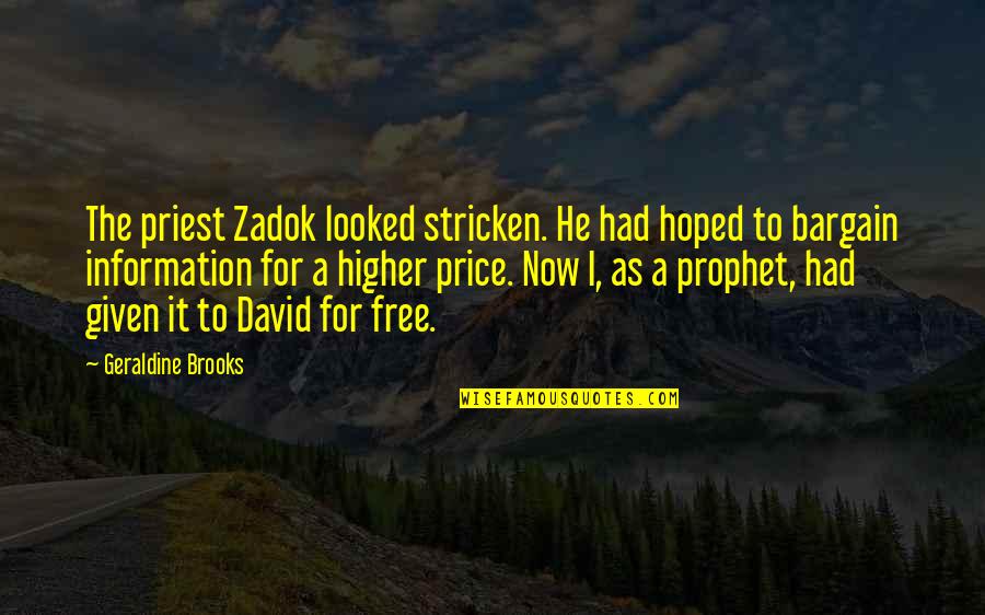 Zadok Quotes By Geraldine Brooks: The priest Zadok looked stricken. He had hoped