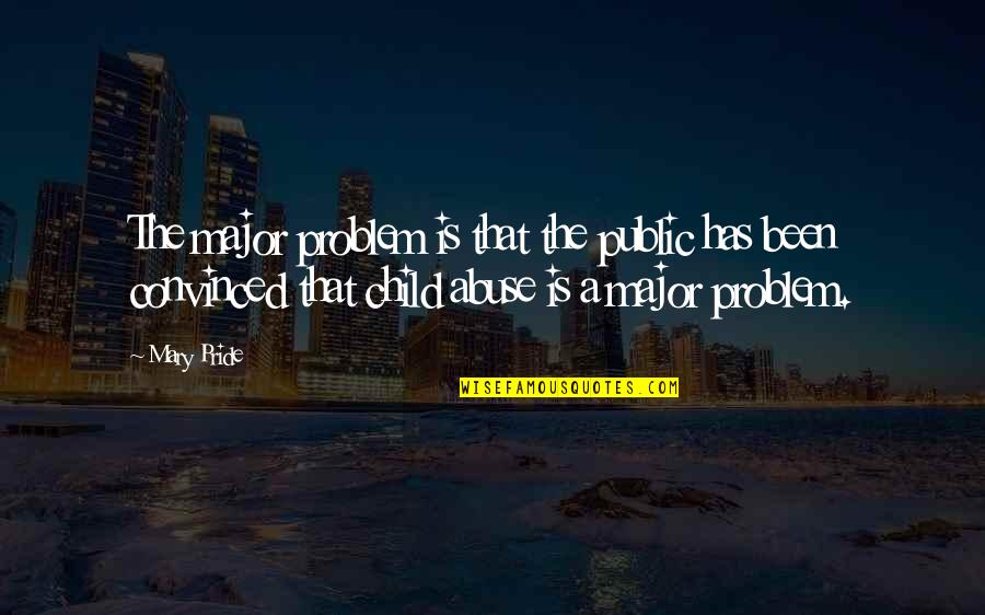 Zadonskaya Quotes By Mary Pride: The major problem is that the public has Zadonskaya Quotes By Mary Pride: The major problem is that the public has