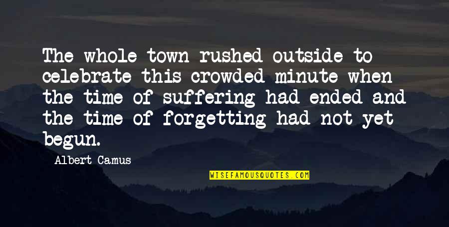 Zadowlka Quotes By Albert Camus: The whole town rushed outside to celebrate this Zadowlka Quotes By Albert Camus: The whole town rushed outside to celebrate this
