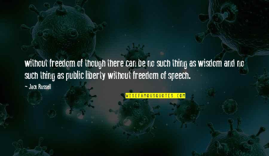 Zadrehite Quotes By Jack Russell: without freedom of though there can be no Zadrehite Quotes By Jack Russell: without freedom of though there can be no