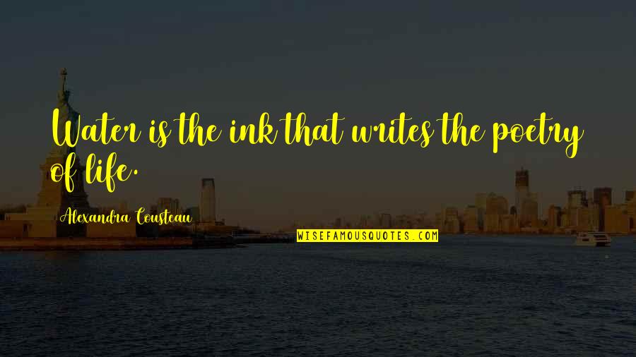 Zaegjm Quotes By Alexandra Cousteau: Water is the ink that writes the poetry Zaegjm Quotes By Alexandra Cousteau: Water is the ink that writes the poetry