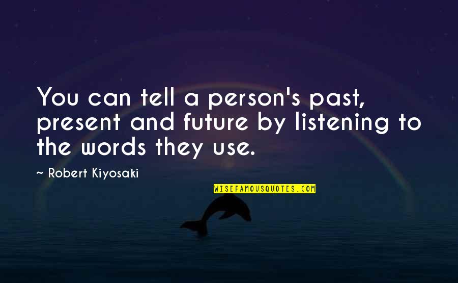 Zafar Iqbal Famous Quotes By Robert Kiyosaki: You can tell a person's past, present and Zafar Iqbal Famous Quotes By Robert Kiyosaki: You can tell a person's past, present and