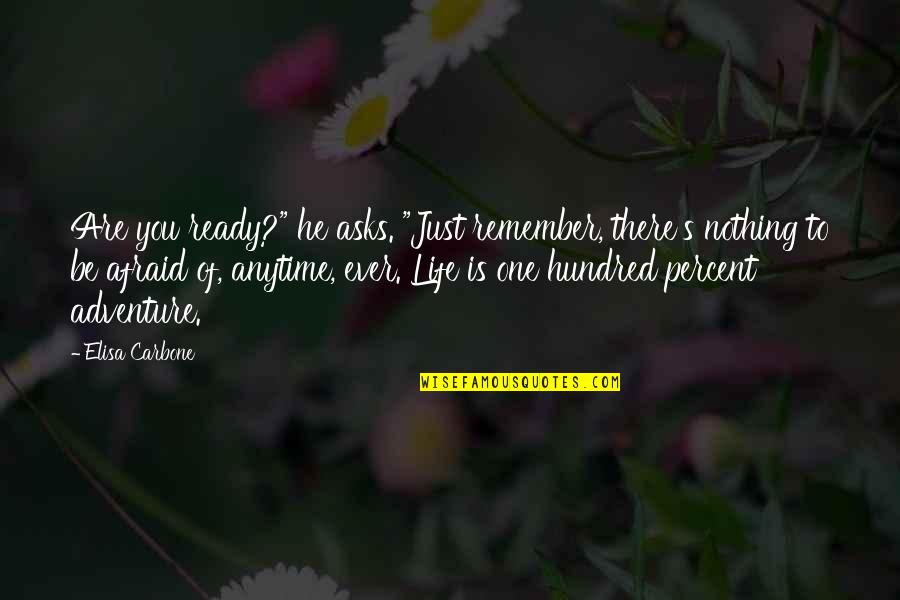 Zafer Bayram Quotes By Elisa Carbone: Are you ready?" he asks. "Just remember, there's Zafer Bayram Quotes By Elisa Carbone: Are you ready?" he asks. "Just remember, there's