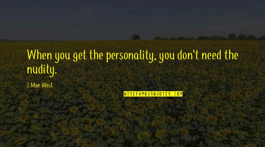 Zaffina Car Quotes By Mae West: When you get the personality, you don't need
