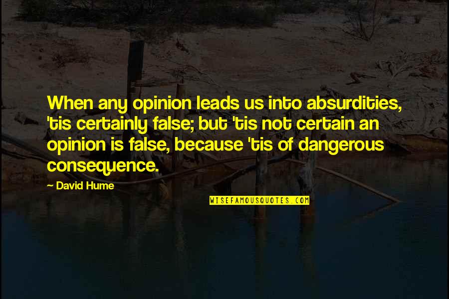 Zaffino Twins Quotes By David Hume: When any opinion leads us into absurdities, 'tis Zaffino Twins Quotes By David Hume: When any opinion leads us into absurdities, 'tis