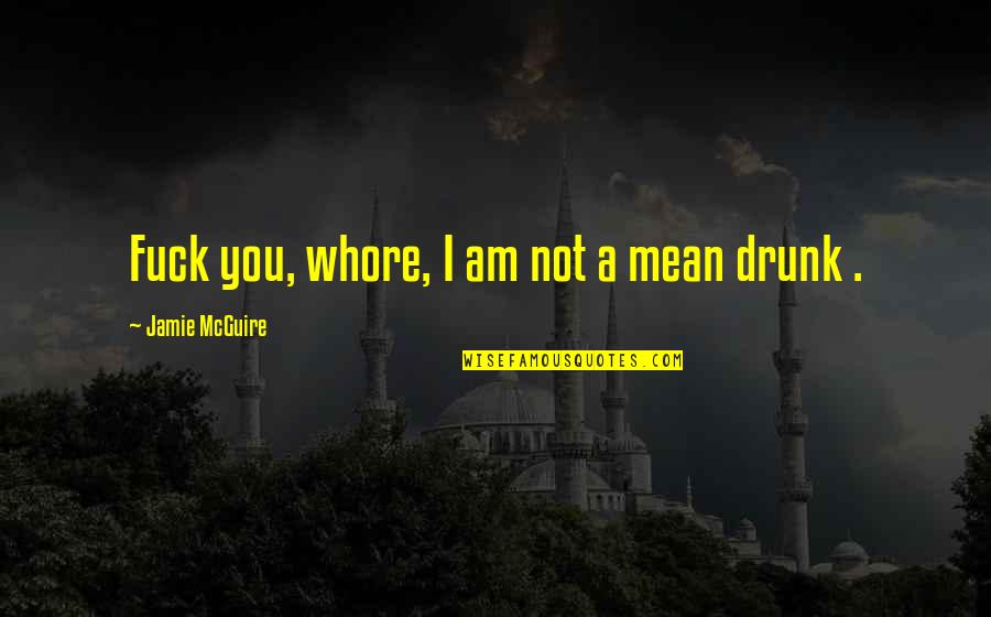 Zaffran Atlantic City Quotes By Jamie McGuire: Fuck you, whore, I am not a mean Zaffran Atlantic City Quotes By Jamie McGuire: Fuck you, whore, I am not a mean