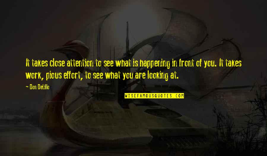 Zaffron Woodbridge Quotes By Don DeLillo: It takes close attention to see what is Zaffron Woodbridge Quotes By Don DeLillo: It takes close attention to see what is