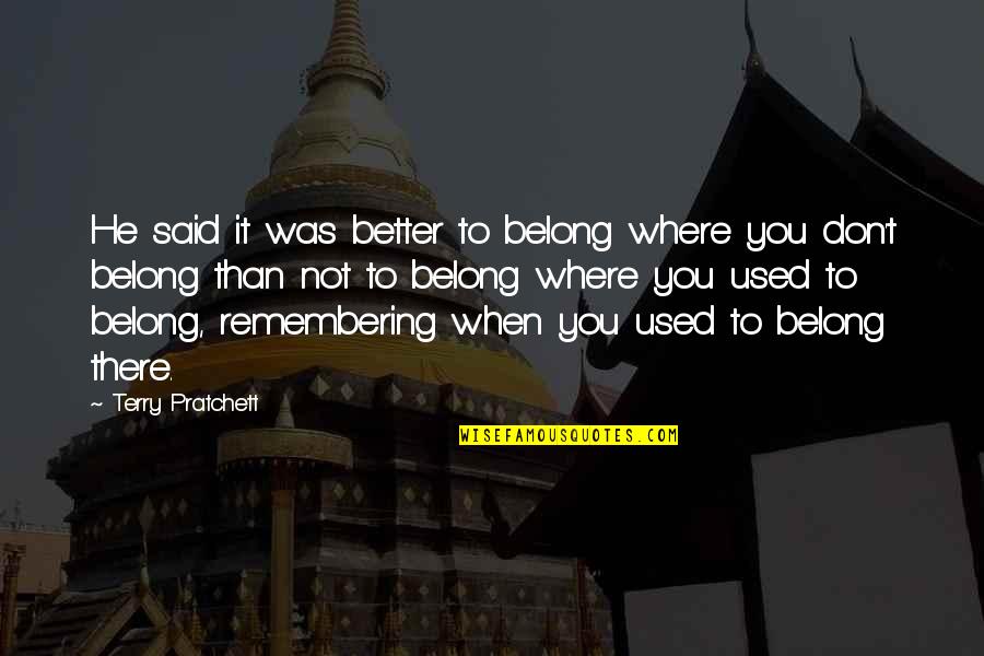 Zafirah Quotes By Terry Pratchett: He said it was better to belong where