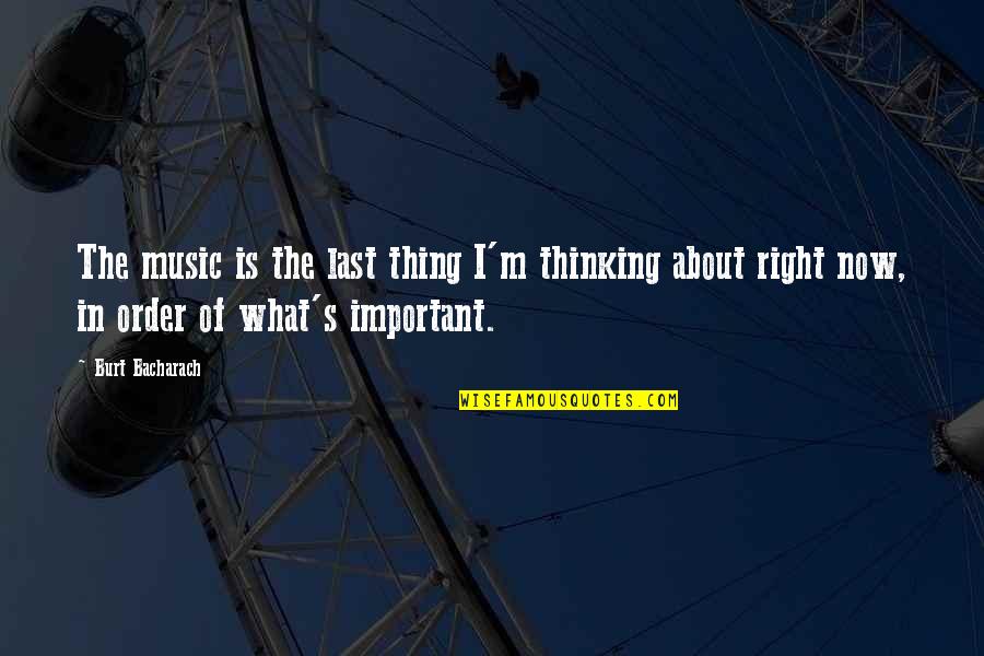 Zafiro Menorca Quotes By Burt Bacharach: The music is the last thing I'm thinking Zafiro Menorca Quotes By Burt Bacharach: The music is the last thing I'm thinking