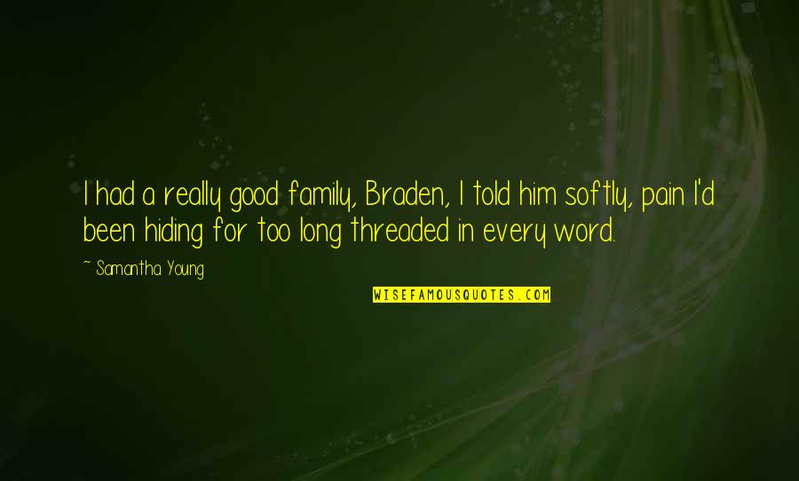Zafiro Menorca Quotes By Samantha Young: I had a really good family, Braden, I Zafiro Menorca Quotes By Samantha Young: I had a really good family, Braden, I