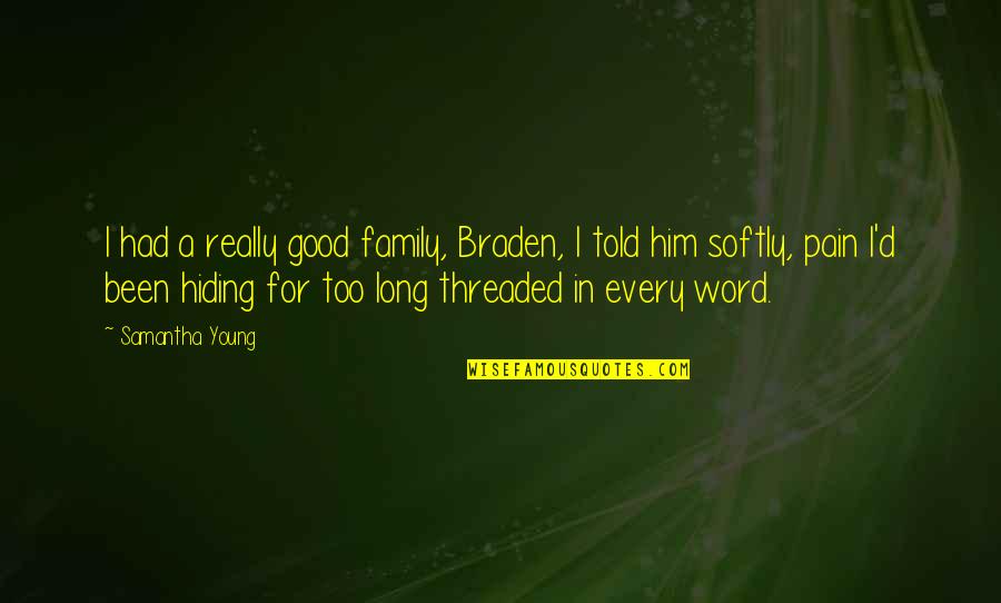 Zafiro Menorca Quotes By Samantha Young: I had a really good family, Braden, I